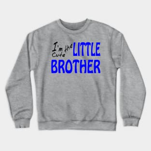 I'm The Cute Little Brother Crewneck Sweatshirt